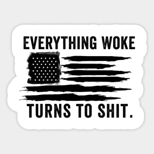 Everything Woke Turns To Shit Funny Trump gift Sticker